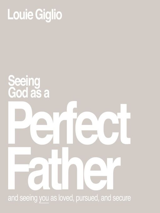 Title details for Seeing God as a Perfect Father by Louie Giglio - Available